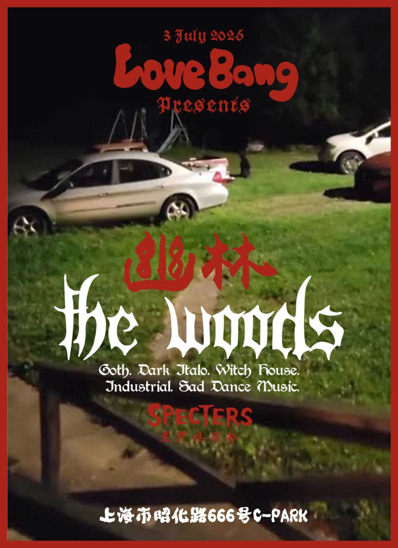 Love Bang Presents: The Woods (Goth, Witch House, Dark Italo & Electro) event poster or Shanghai Rave Index preview